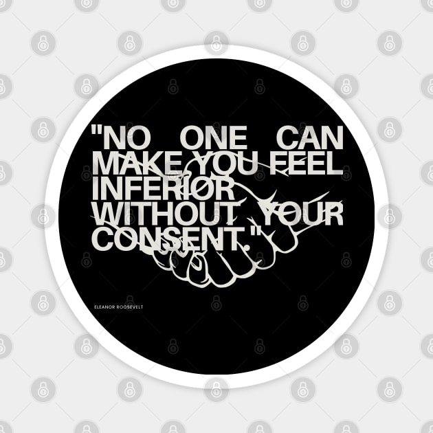 "No one can make you feel inferior without your consent." - Eleanor Roosevelt Inspirational Quote Magnet by InspiraPrints